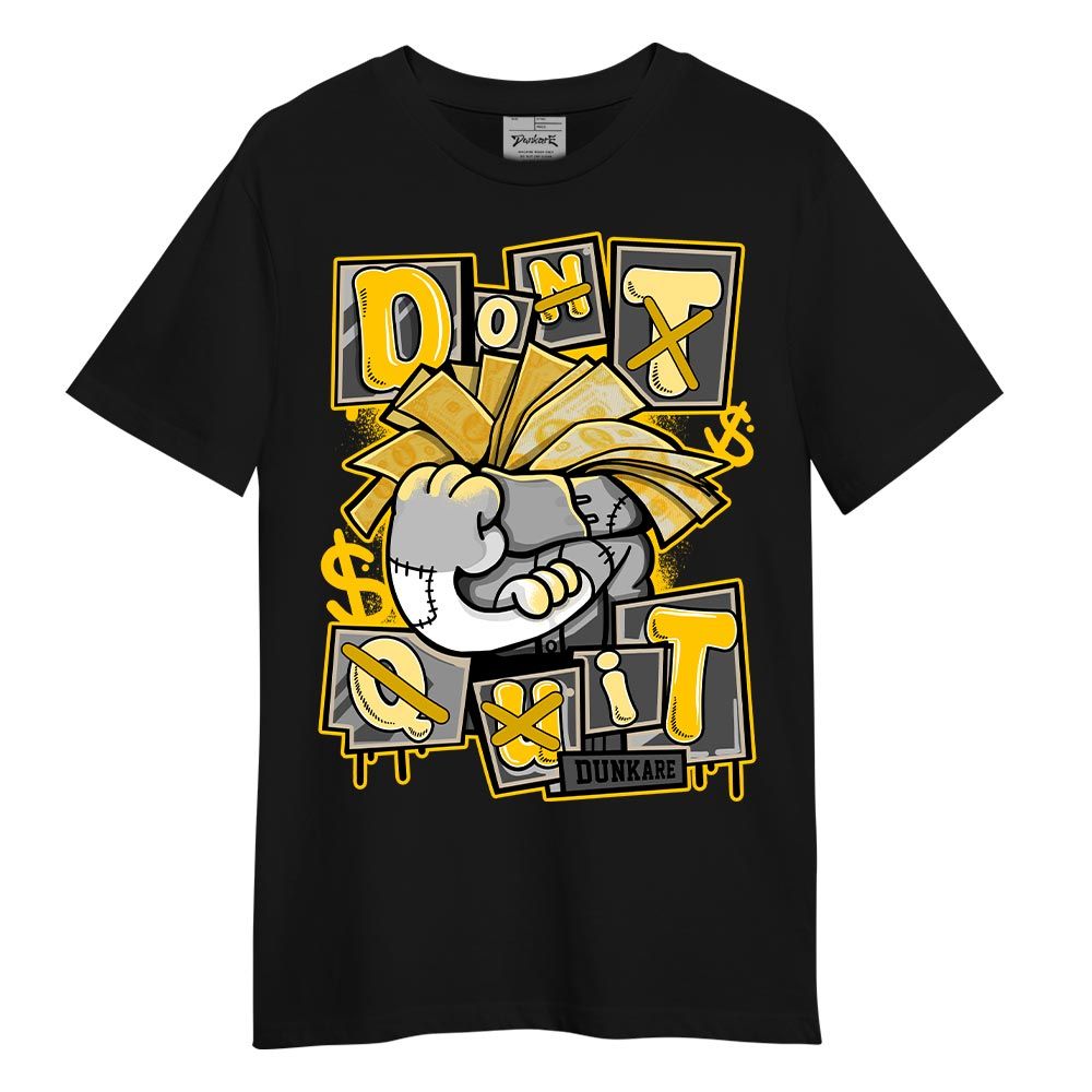 Shirt To Match Vivid Sulfur 4s T-- Don't Quit Graphic T-Shirt Unisex