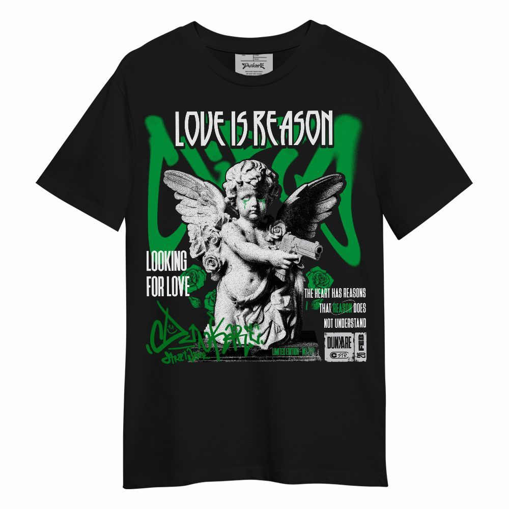 Shirt To Match Low Lucky Green 1s - Love Is Reason Unisex Shirt