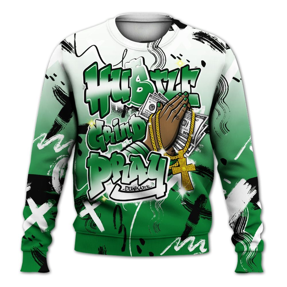 Sweatshirt To Match Lucky Green 1s - Money Hustle Grind Pray All Over Print