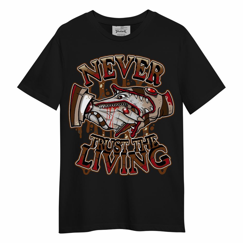Shirt To Match Archaeo Brown 5s - Never Trusting Living Halloween Graphic Unisex Shirt