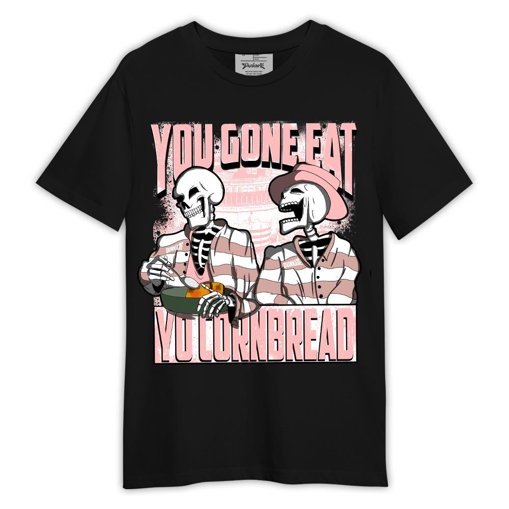 Shirt To Match Low Legend Pink 11s - You Gone Eat Yo Cornbread Shirt Outfit