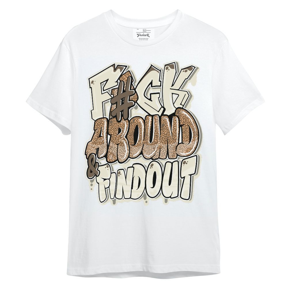 Shirt To Match Orewood Brown 3s - F Around Find Out Graphic Unisex Shirt