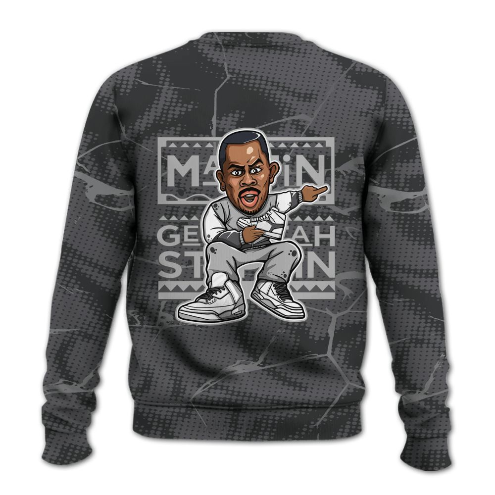 Sweatshirt To Match White Thunder 4s - Get Tag Sneakers Steppin' Graphic Crack All Over Print