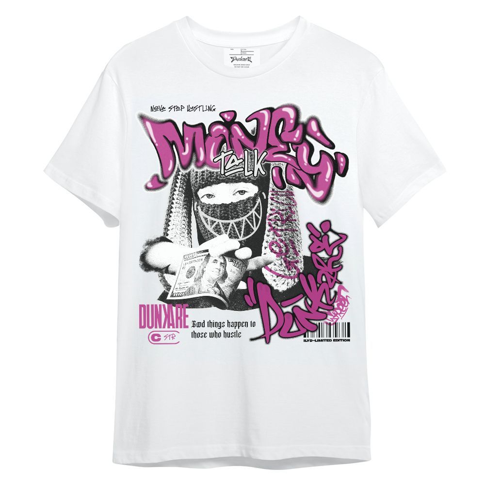 Shirt To Match Dunk Low Active Fuchsia - Money Talk Rap Unisex Shirt
