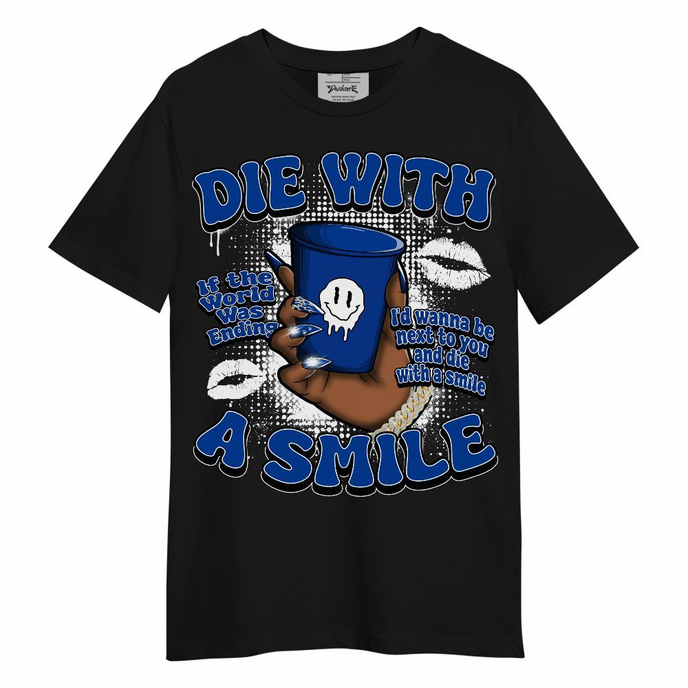 Shirt To Match Hyper Royal 12s - Die With A Smile Graphic Unisex Shirt