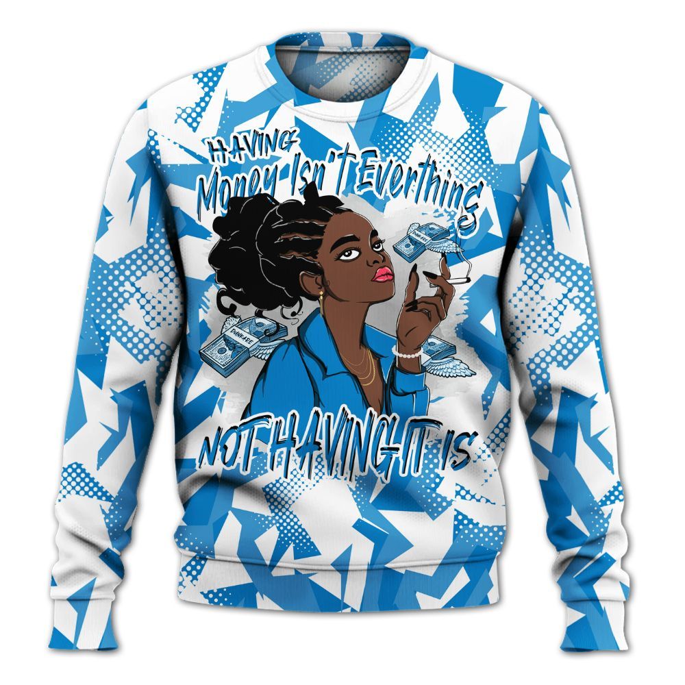 Sweatshirt To Match Industrial Blue 4s - Having Money Isn't Everthing Retro Military Blue 4s Outfit All Over Print