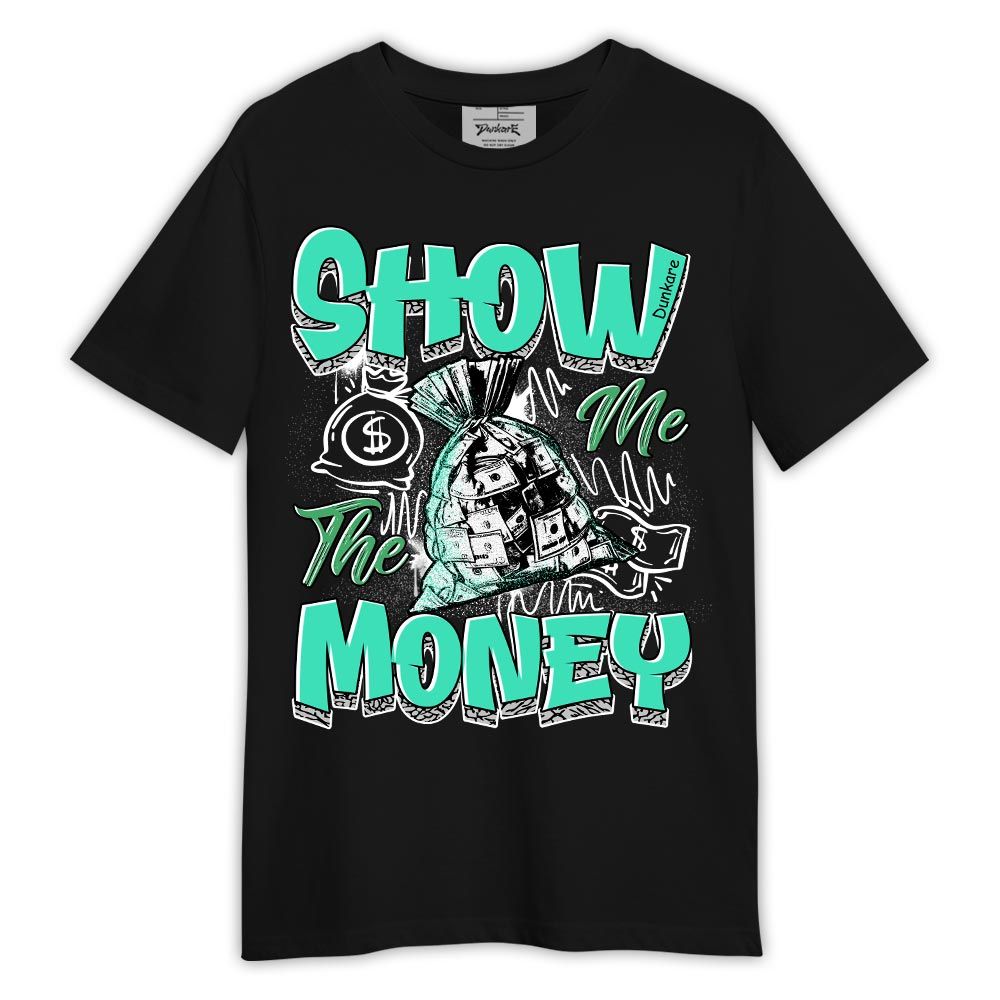 Shirt To Match Black Green Glow 3s - Graphic Show Me The Money Shirt Green Glow 3s Outfit