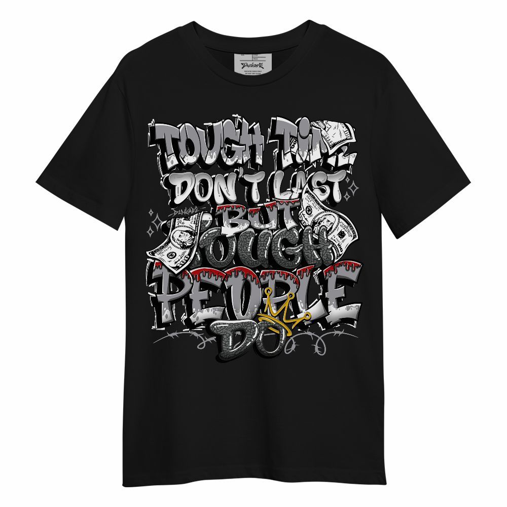 Shirt To Match Cement Grey 3s - Tough Times Unisex Shirt