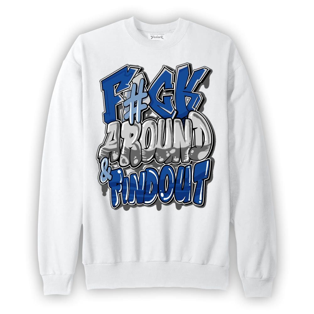 Sweatshirt To match Low Space Royal 11s Sweatshirt - F Around Find Out Graphic Graphic