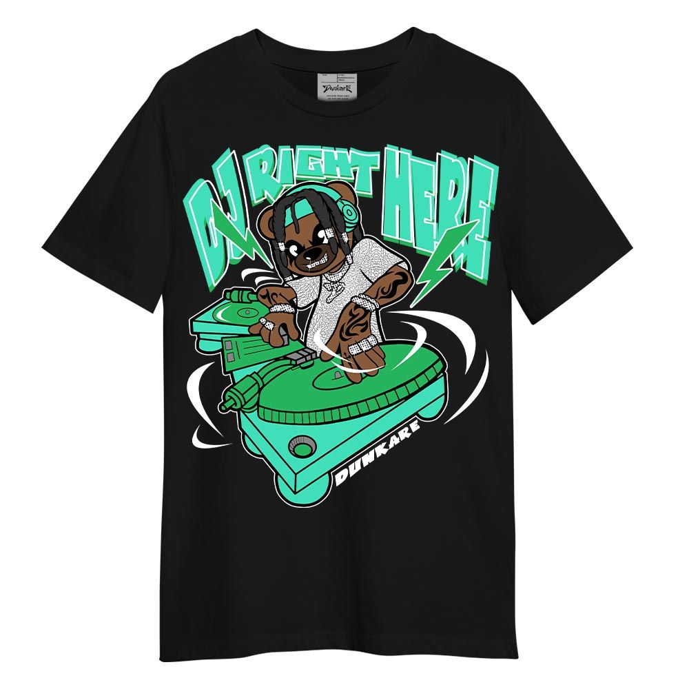 Shirt To Match Black Green Glow 3s T-- DJ Right Here Bear T-Shirt Unisex
