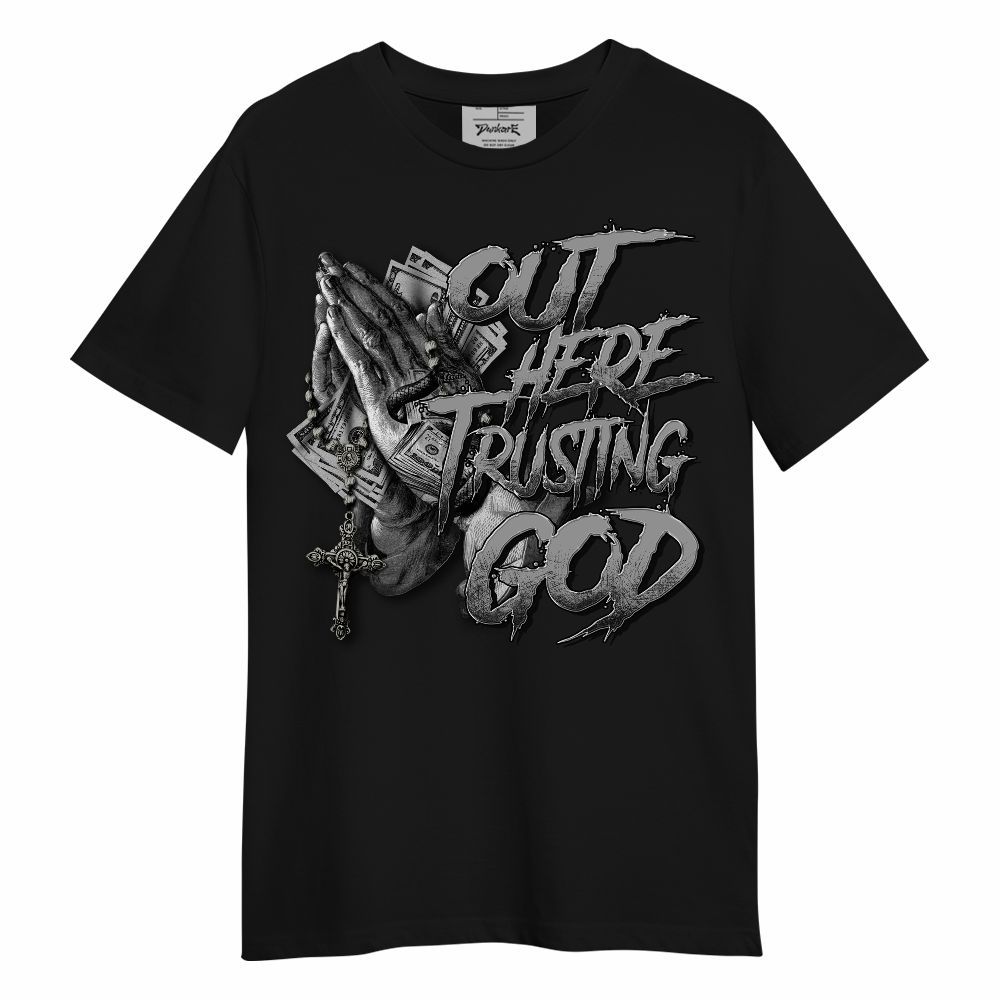 Shirt To Match Black Wolf Grey 12s - Out Here Trusting God Money Unisex Shirt