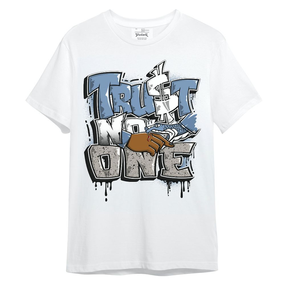 Shirt To Match University Blue 4s - Trust No One Drip Unisex Shirt