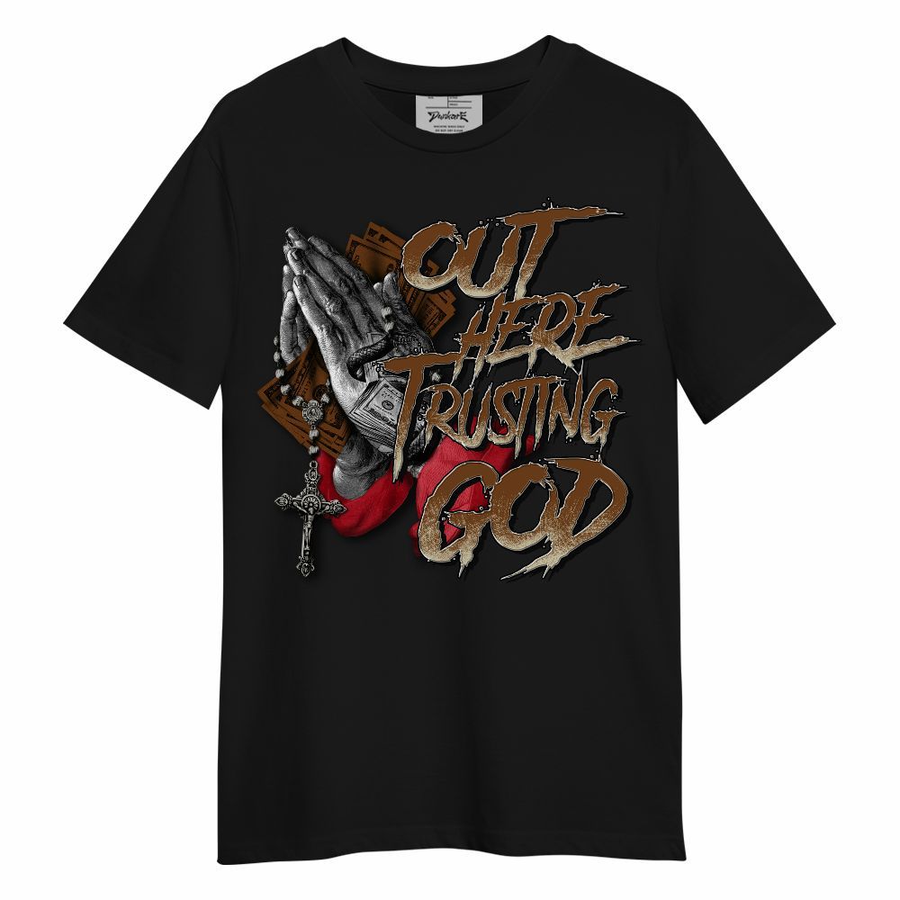 Shirt To Match Archaeo Brown 5s - Out Here Trusting God Money Unisex Shirt