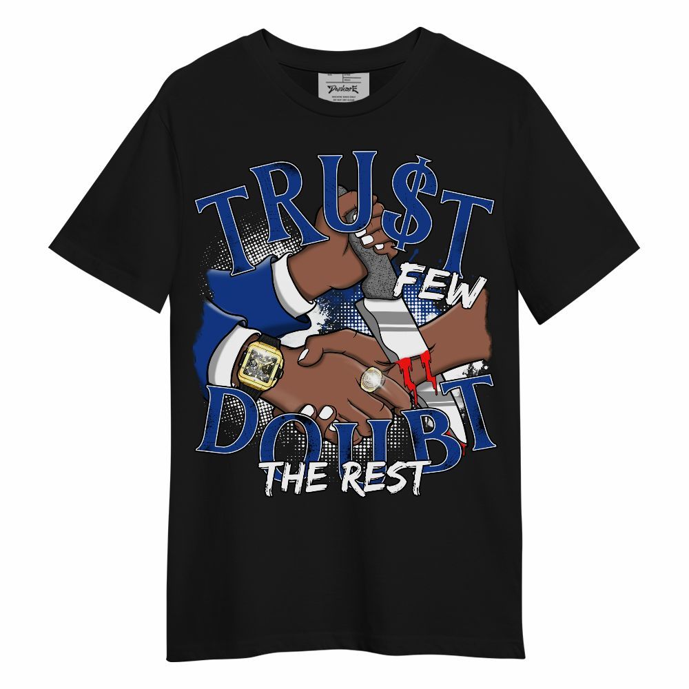 Shirt To Match Air Foamposite One Royal - Trust Few Doubt The Rest Graphic Unisex Shirt