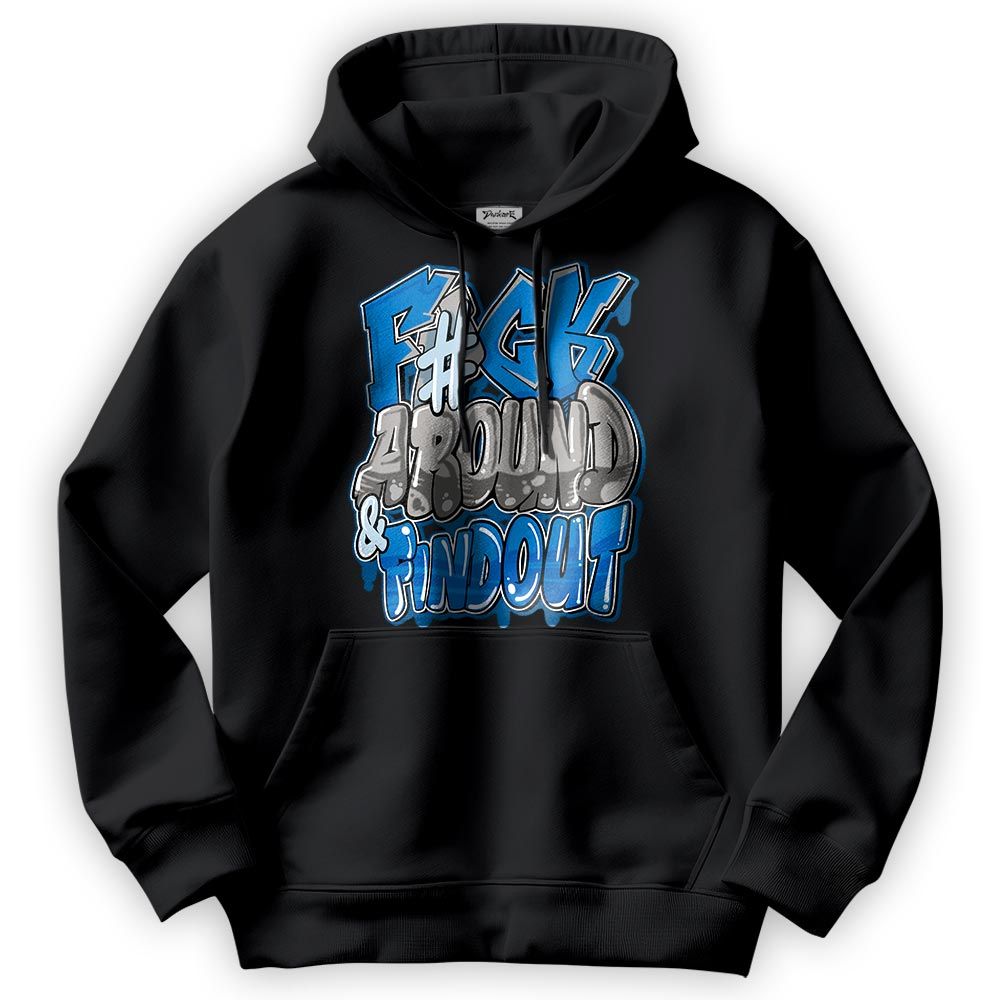 Sweatshirt To Match Industrial Blue 4s Hoodie - F Around Find Out Graphic Hoodie Unisex