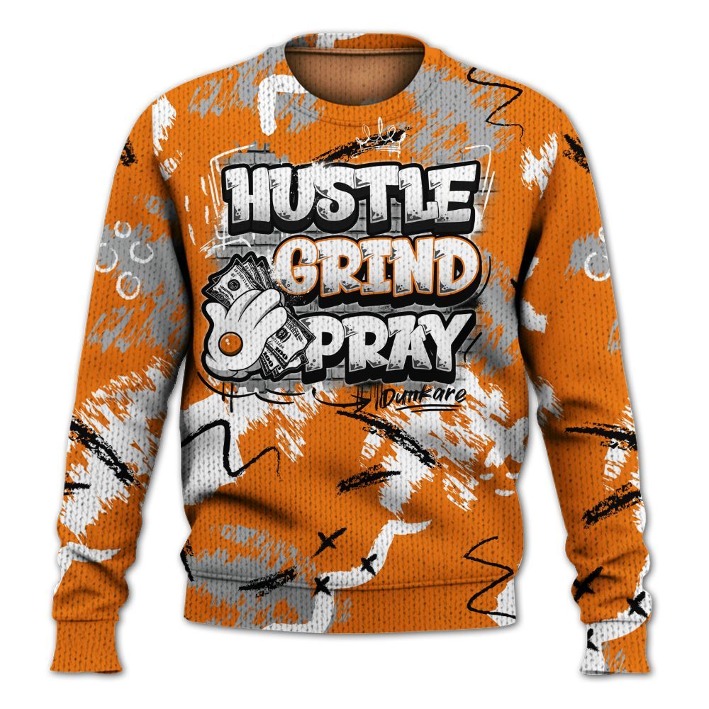 Sweater To Match Orange Citrus 3s - Hustle Grind Pray Graphic Street Style Graphic