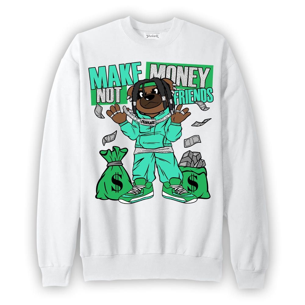 Sweatshirt To match Black Green Glow 3s Sweatshirt - Moneys Not Friend Bear Graphic
