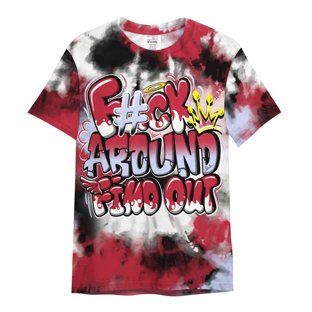 Shirt To Match Toro Bravo 6s - Tie Dye FK Around Find Out All Over Print