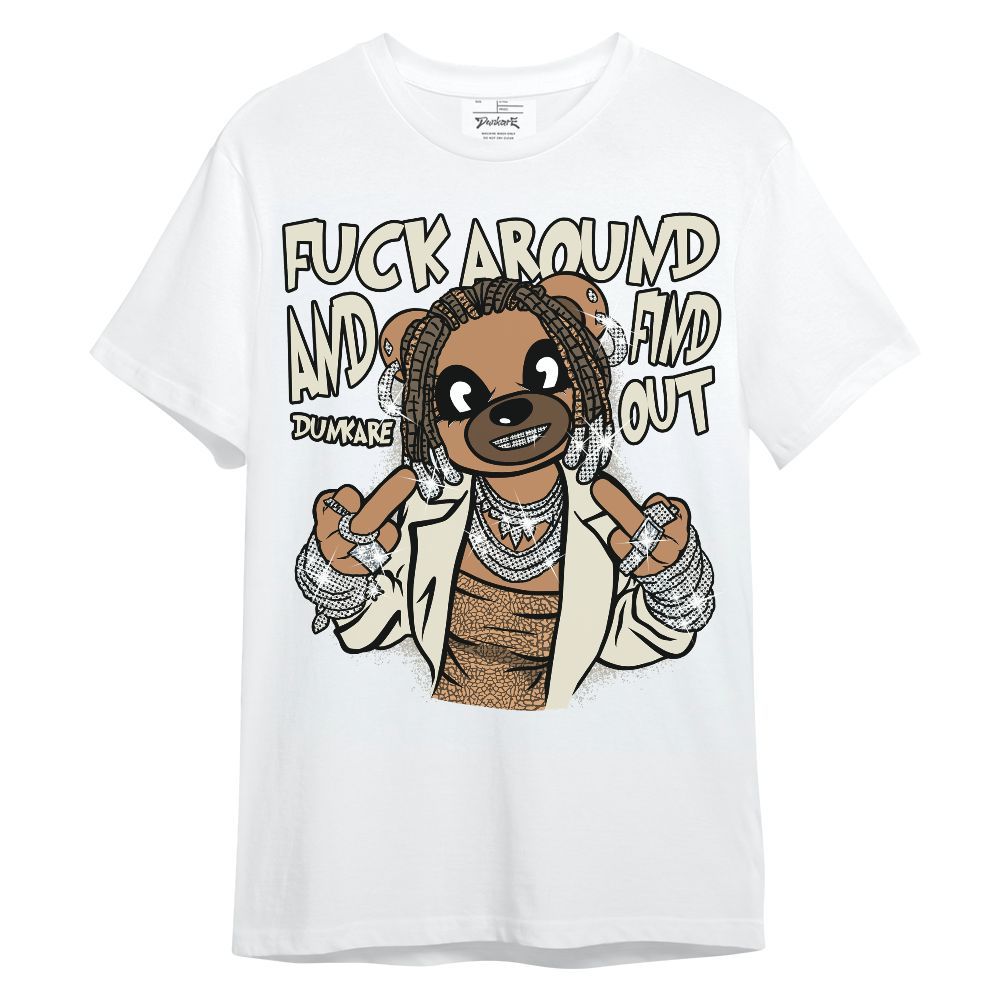 Shirt To Match Orewood Brown 3s - F#ck Around Bear Bear Unisex Shirt