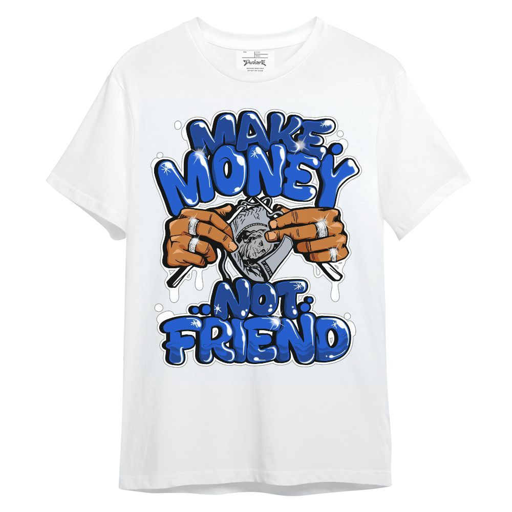 Shirt To Match Air Foamposite One Royal - Make Money Not Friend Graphic Unisex Shirt