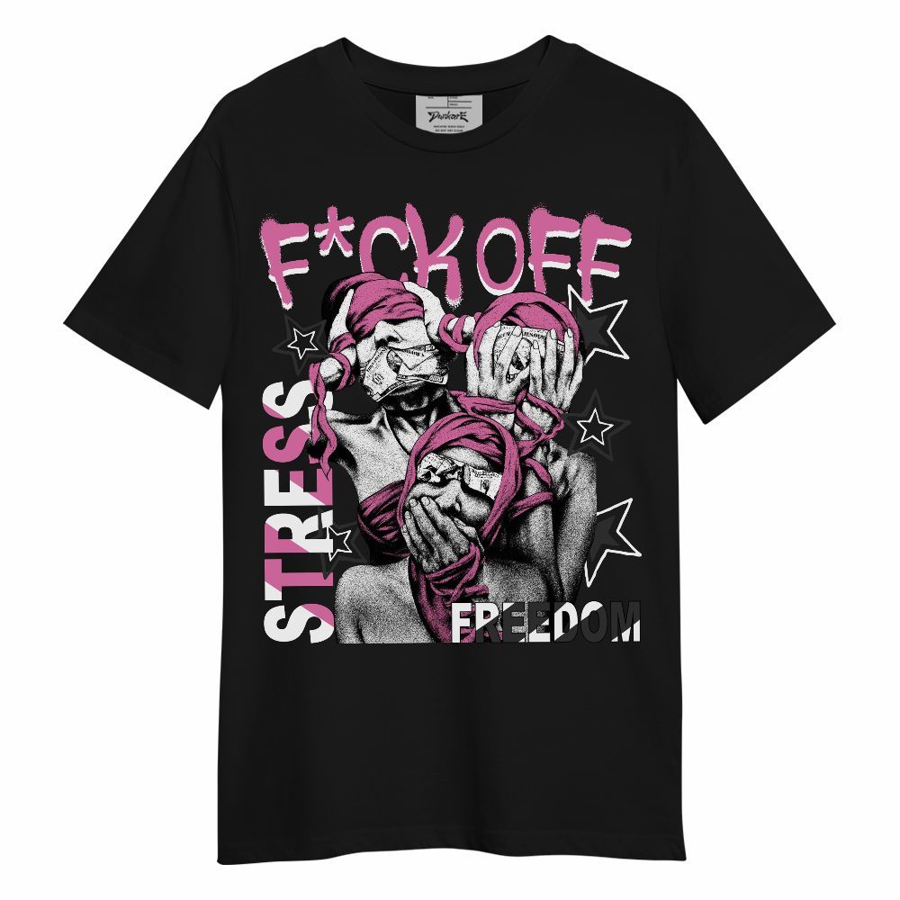 Shirt To Match Air Force 1 ParaNoise 3.0 - Fck Off Stress Freedom Unisex Shirt