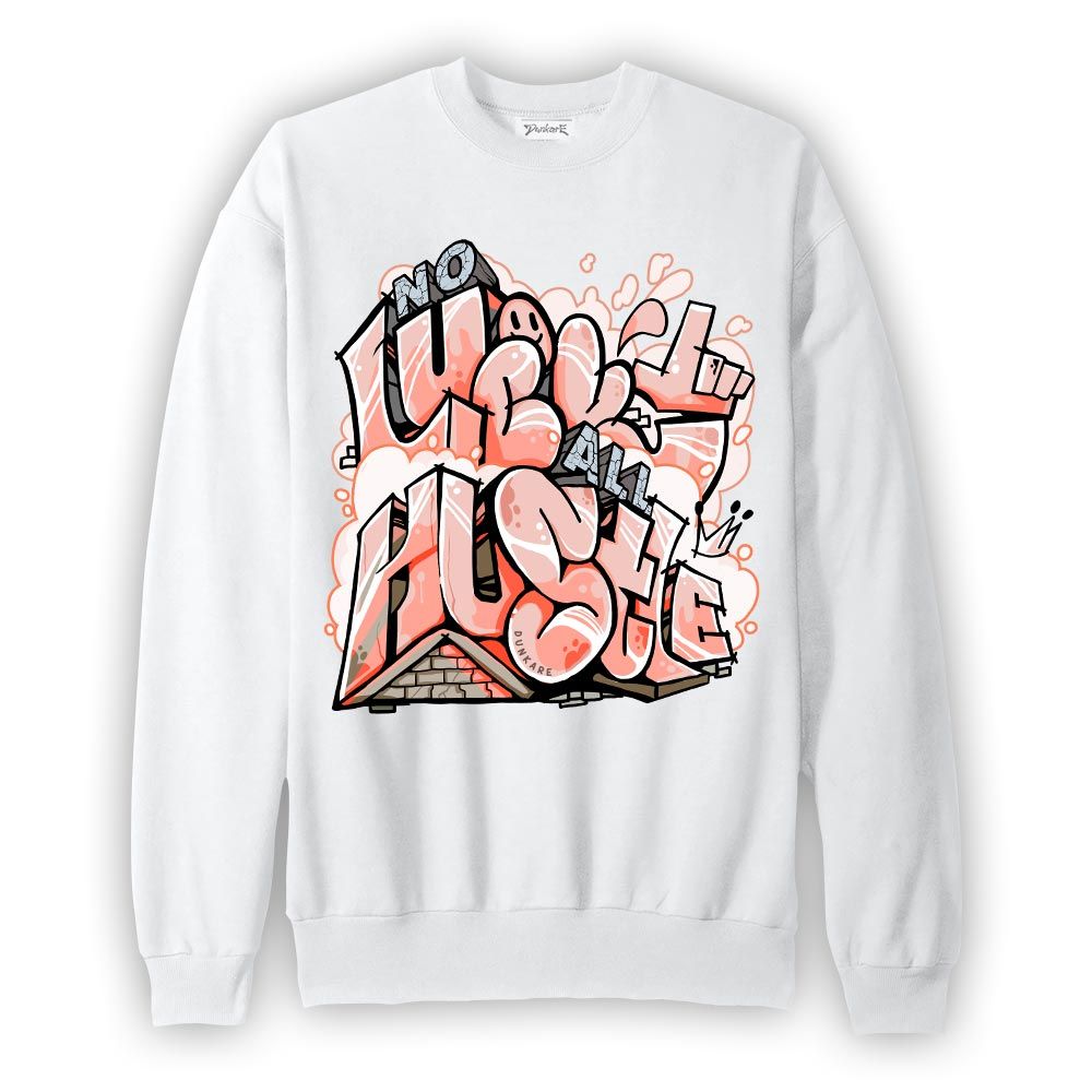 Sweatshirt To match Sweatshirt All Huslte, Low Legend Pink 11s Sweatshirt To Match Sneaker 2604 PAT