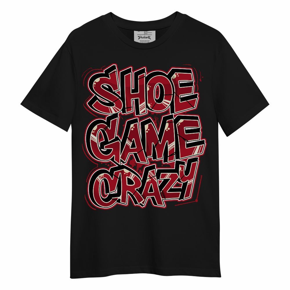 Shirt To Match 2025 High OG Cinnabar 1s - Shoe Game Crazy Graphic Unisex Shirt