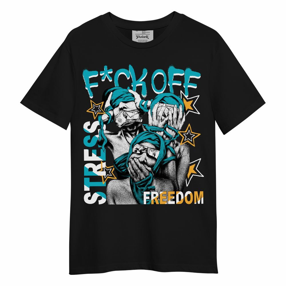 Shirt To Match Retro Aqua 5s - Fck Off Stress Freedom Unisex Shirt