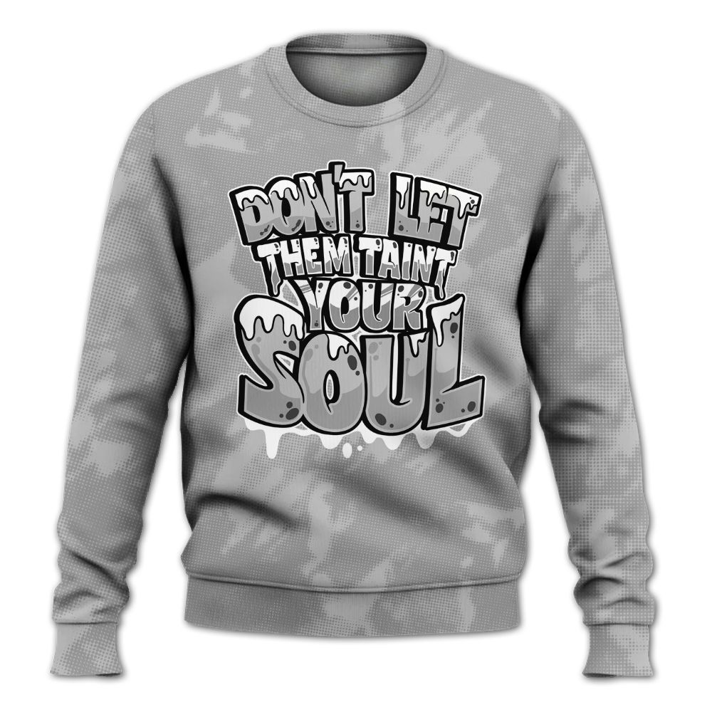 Sweatshirt To Match Black Wolf Grey 12s - Never Taint Your Soul Shirt Unisex Oufit All Over Print