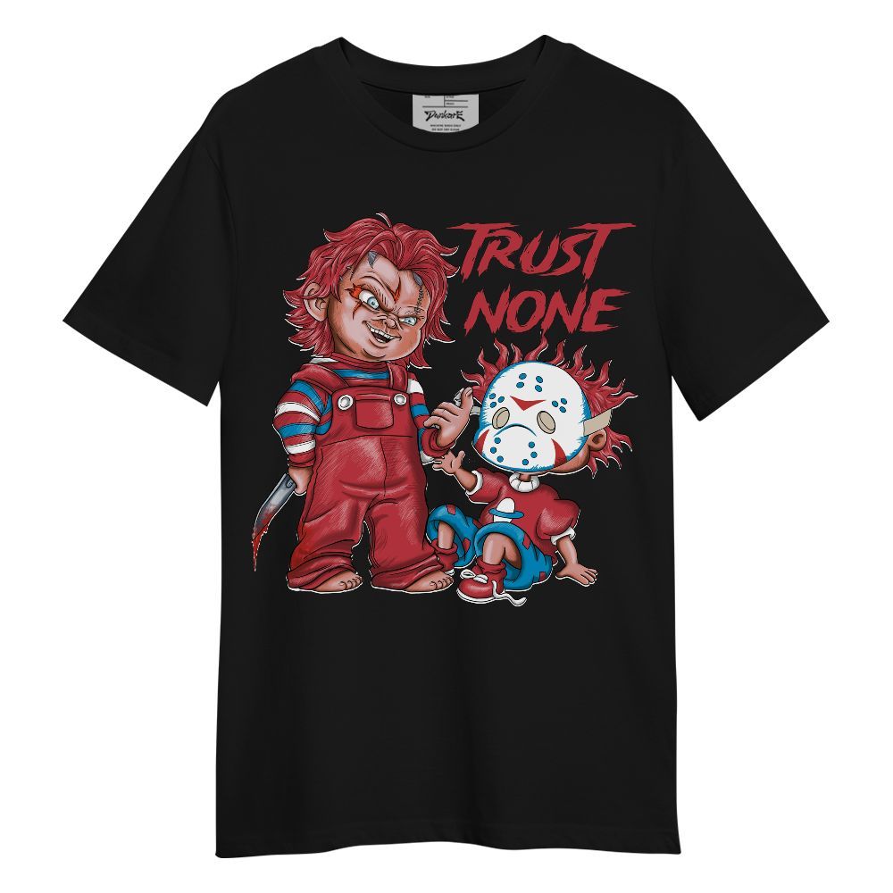 Shirt To Match High OG University Red Dark Powder Blue 1s - Trust No One Scary Unisex Shirt