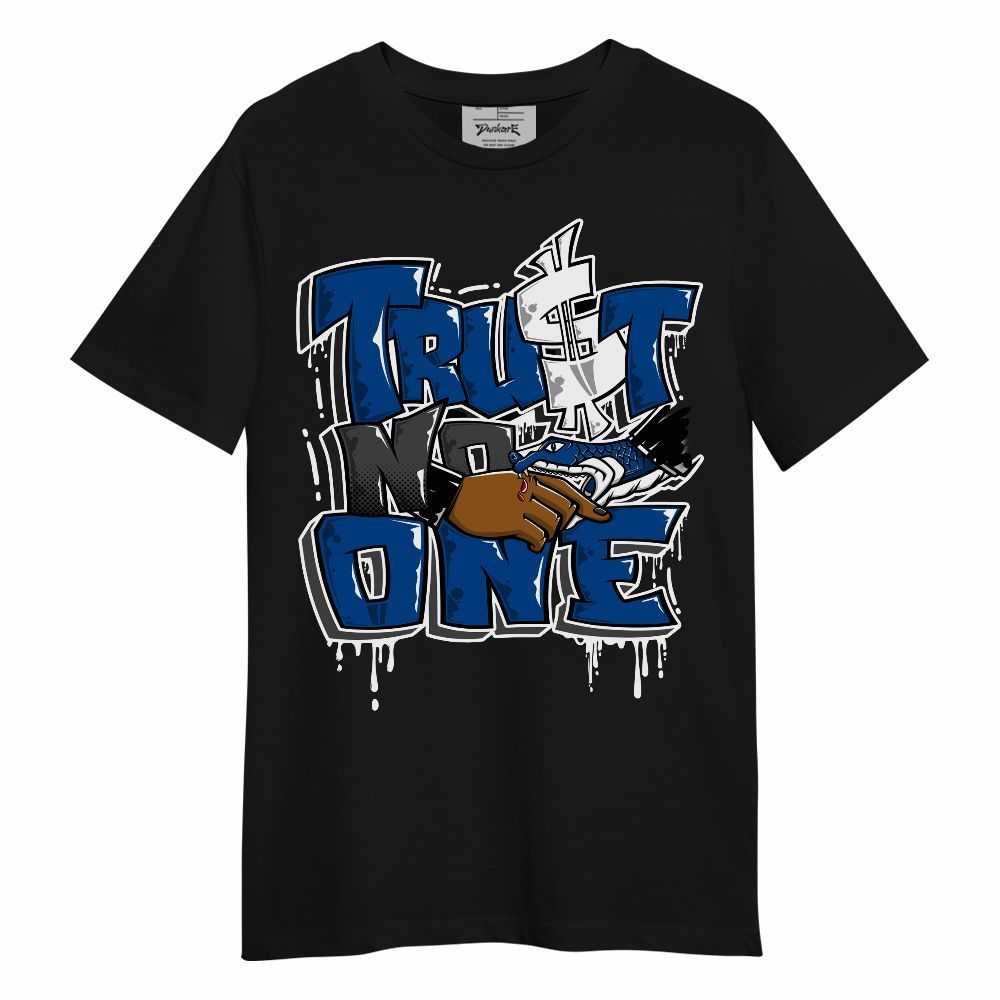 Shirt To Match Low 85 Royal 1s - Trust No One Dripping Unisex Shirt