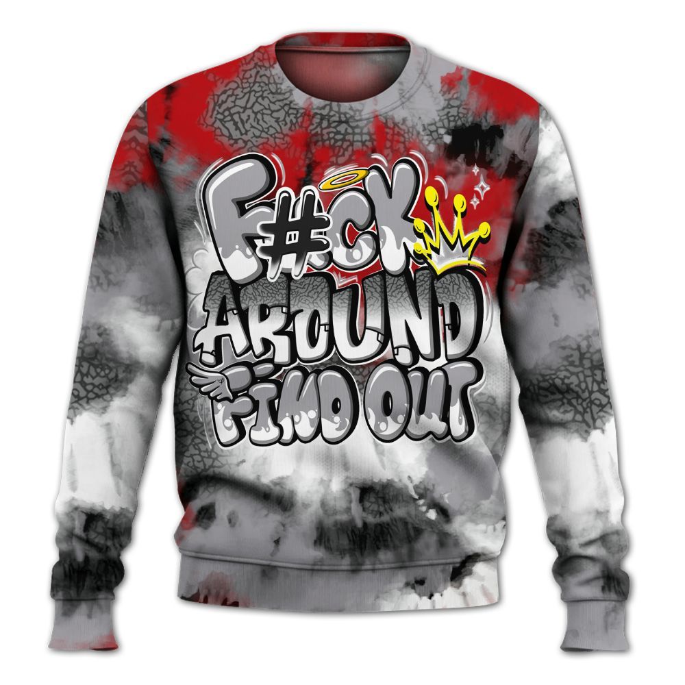 Sweatshirt To Match Cement Grey 3s - Tie Dye FK Around Find Out All Over Print