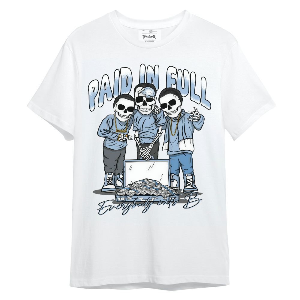 Shirt To Match High University Blue 1s - Everybody Paid In Full Unisex Shirt
