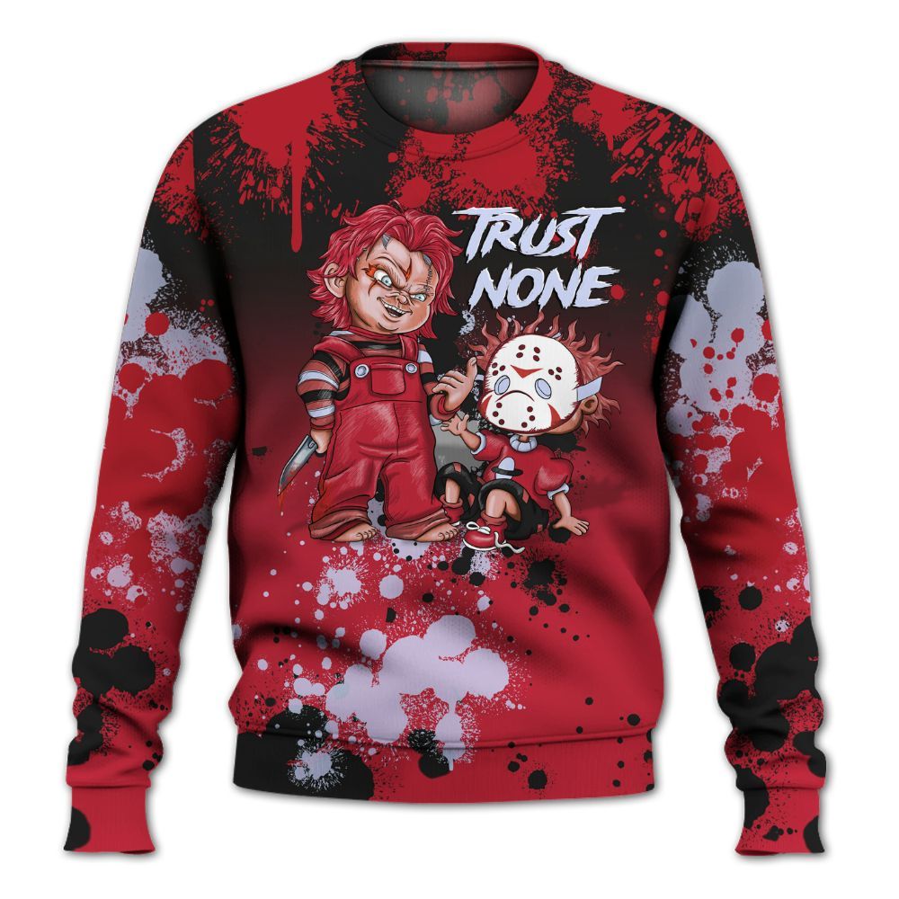 Sweatshirt To Match Toro Bravo 6s - Trust No One Scary All Over Print