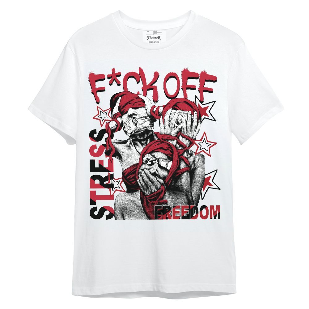 Shirt To Match Toro Bravo 6s - Fck Off Stress Freedom Unisex Shirt
