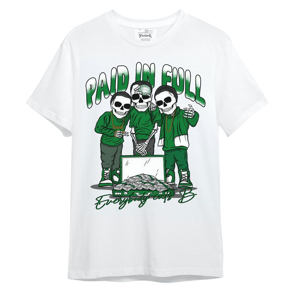 Shirt To Match Lucky Green 1s - Everybody Paid In Full Unisex Shirt