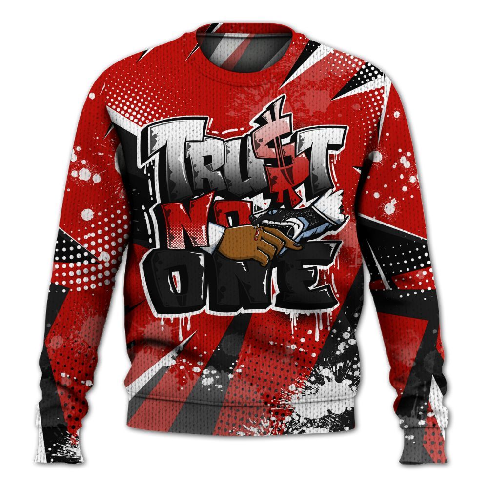 Sweater To Match Retro Fire Red 6s - Poly Trust No One Dripping Graphic
