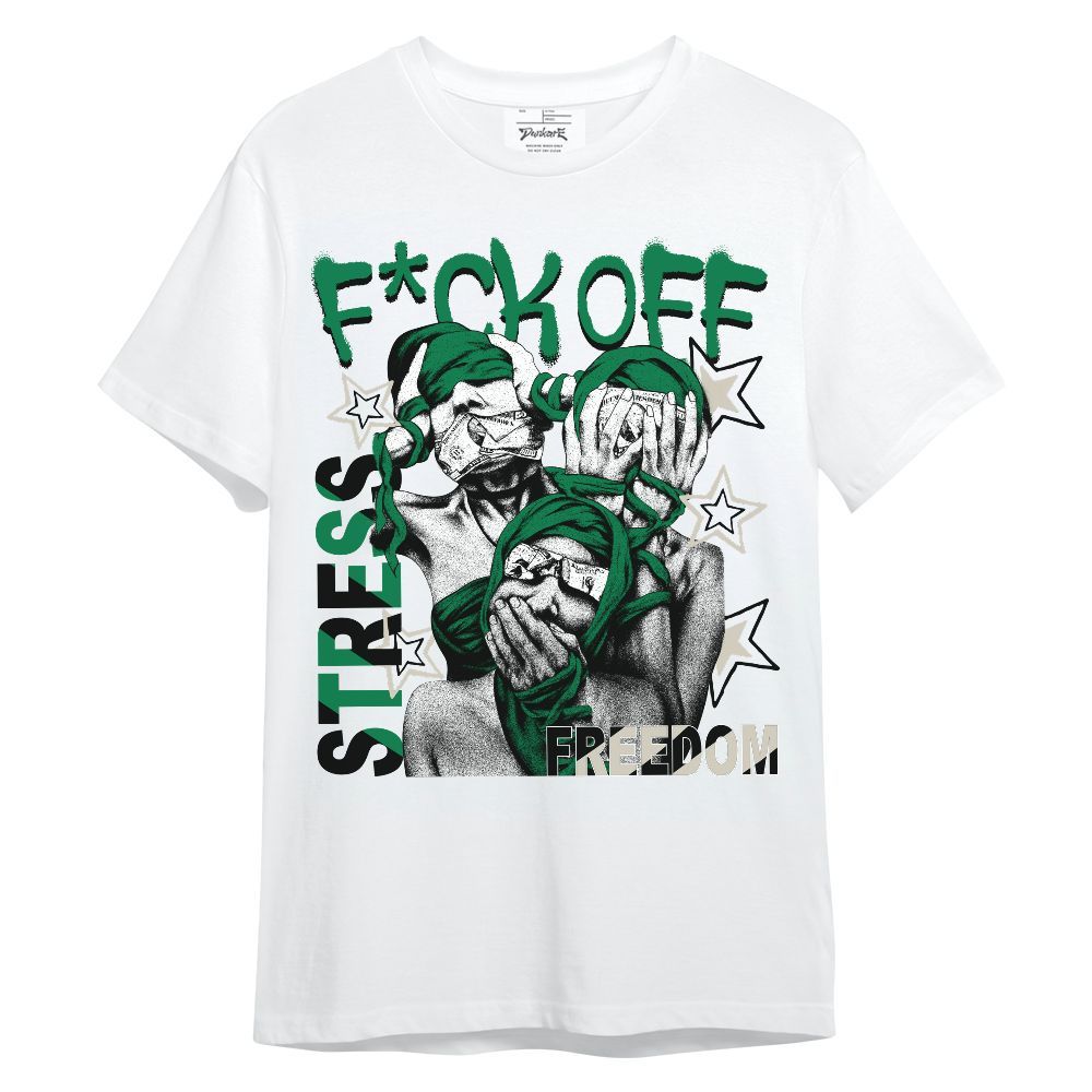 Shirt To Match Lucky Green 2s - Fck Off Stress Freedom Unisex Shirt