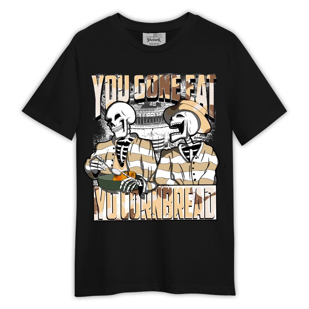 Shirt To Match Desert Camo 3s - You Gone Eat Yo Cornbread Shirt Outfit