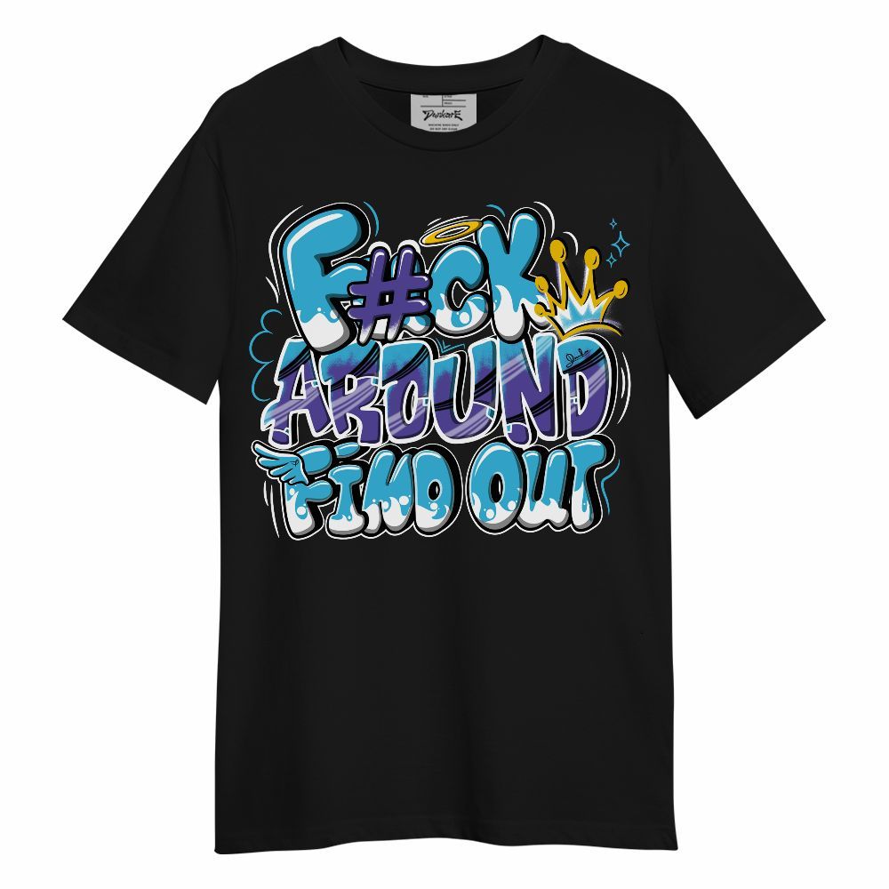 Shirt To Match Retro Aqua 6s - FK Around Find Out Unisex Shirt