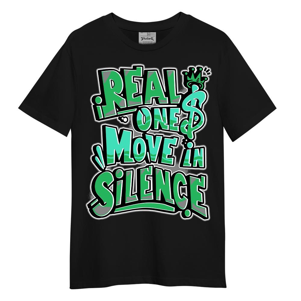 Shirt To Match Black Green Glow 3s T-- Ones Move In Silence Graphic T-Shirt Unisex