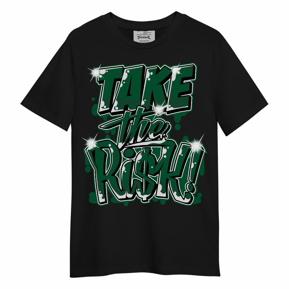 Shirt To Match High Gorge Green 1s - Take Risks Unisex Shirt