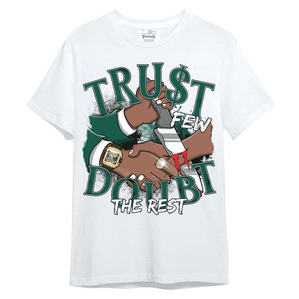 Shirt To Match Oxidized Green 4s - Trust Few Doubt The Rest Graphic Unisex Shirt