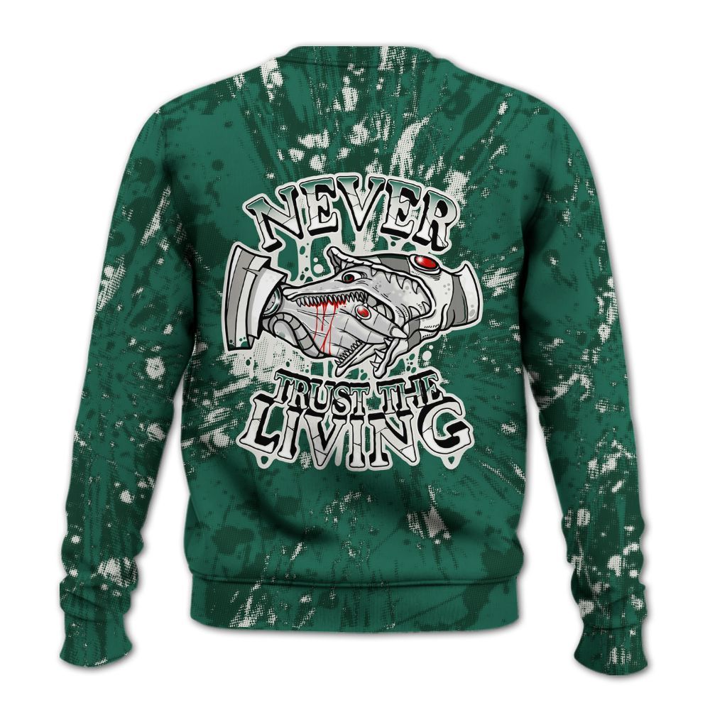 Sweatshirt To Match Oxidized Green 4s - Never Trusting Living Graphic Halloween All Over Print