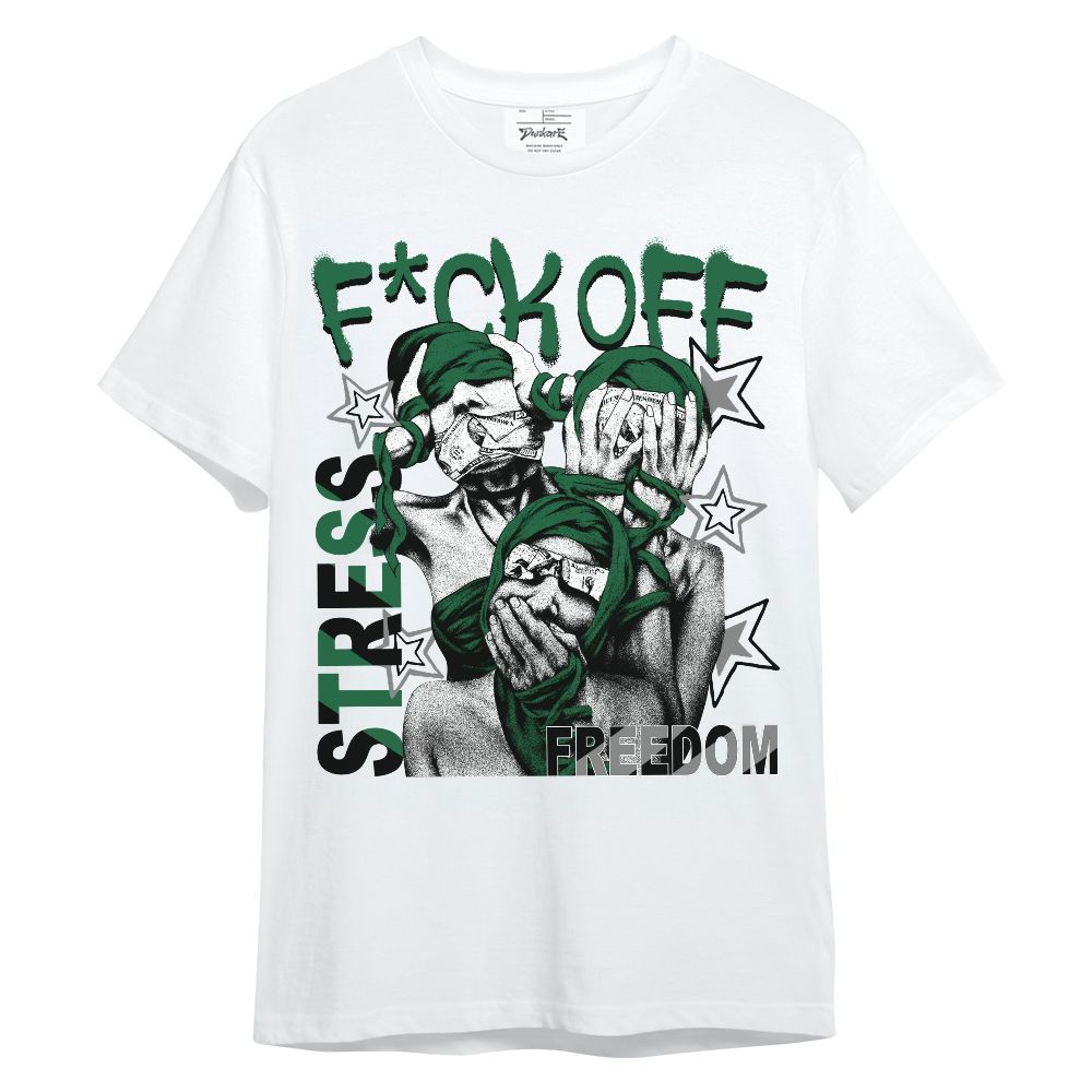 Shirt To Match High Gorge Green 1s - Fck Off Stress Freedom Unisex Shirt
