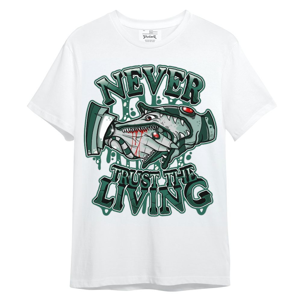 Shirt To Match Oxidized Green 4s - Never Trusting Living Halloween Graphic Unisex Shirt