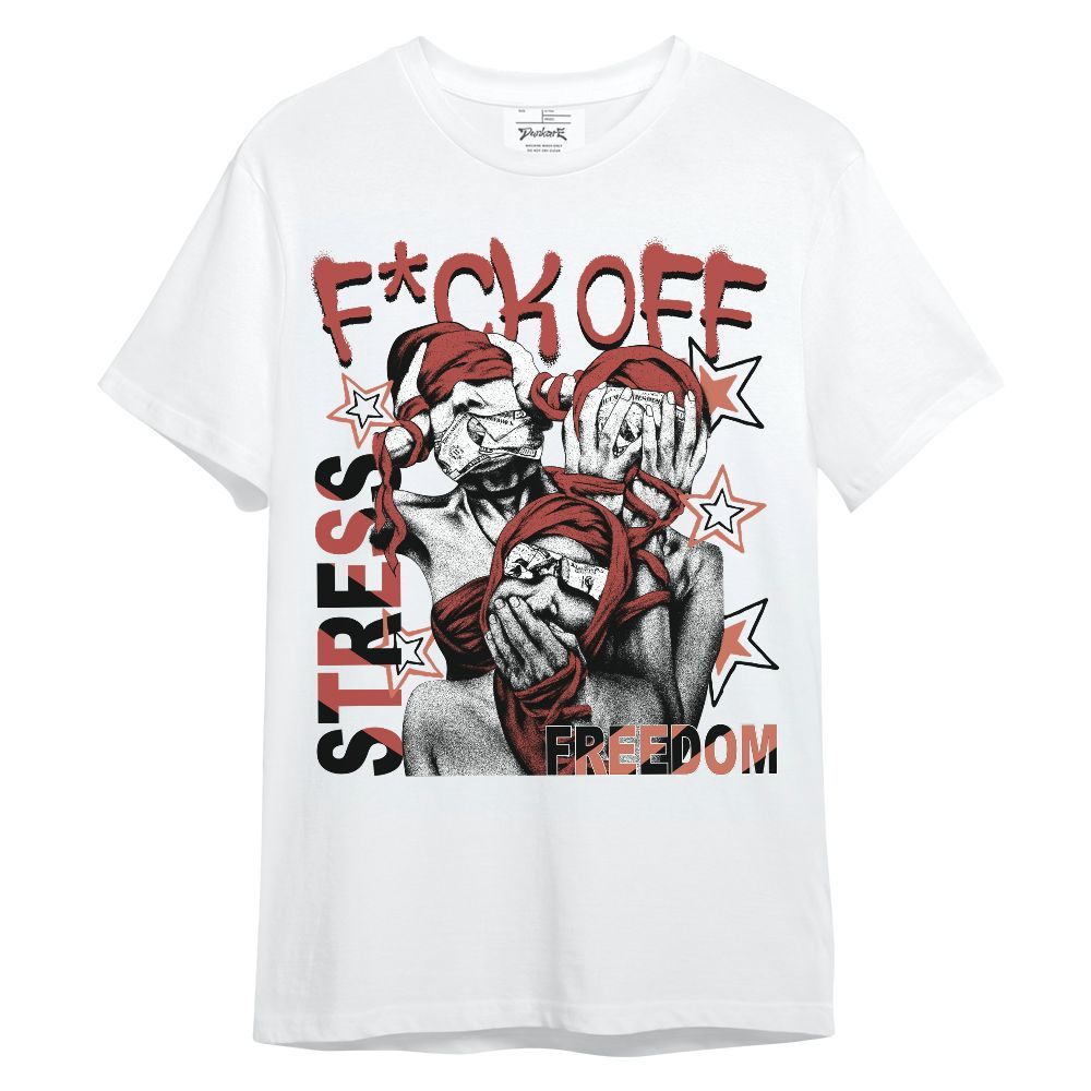 Shirt To Match Dune Red 13s - Fck Off Stress Freedom Unisex Shirt