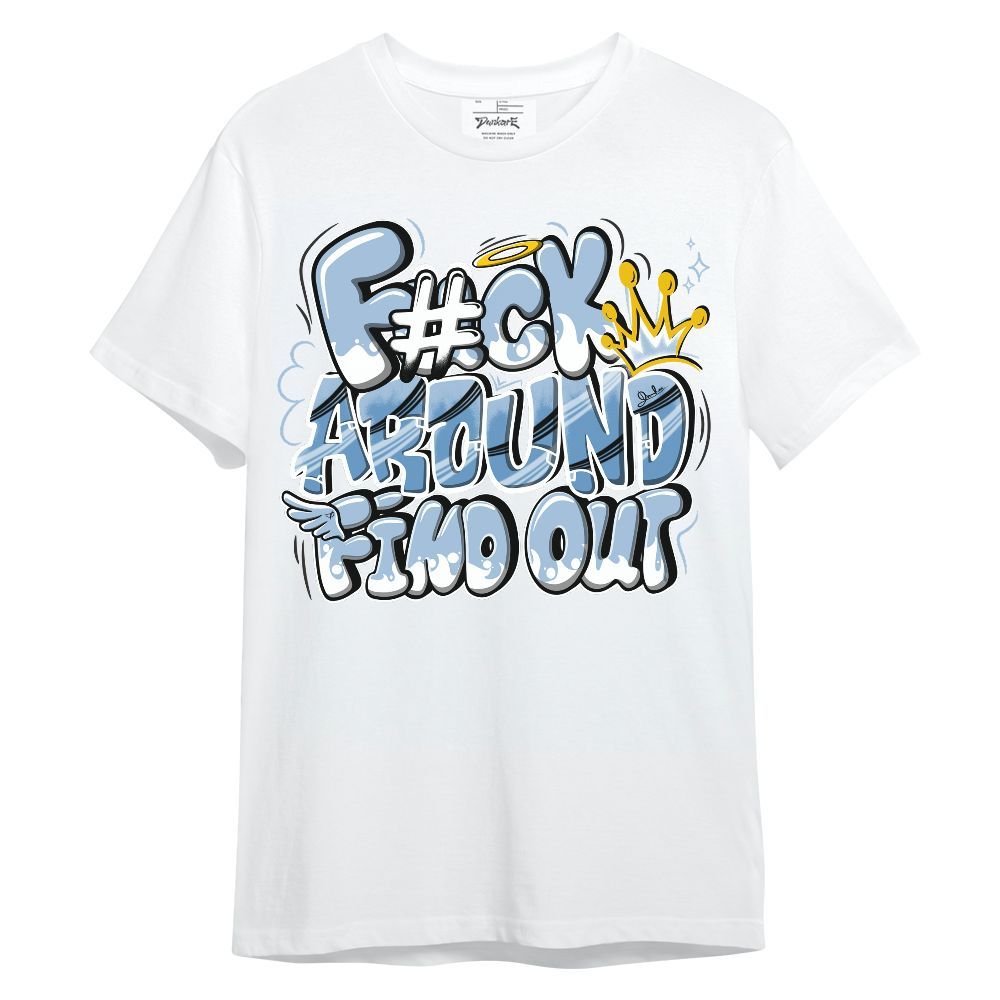 Shirt To Match High University Blue 1s - FK Around Find Out Unisex Shirt