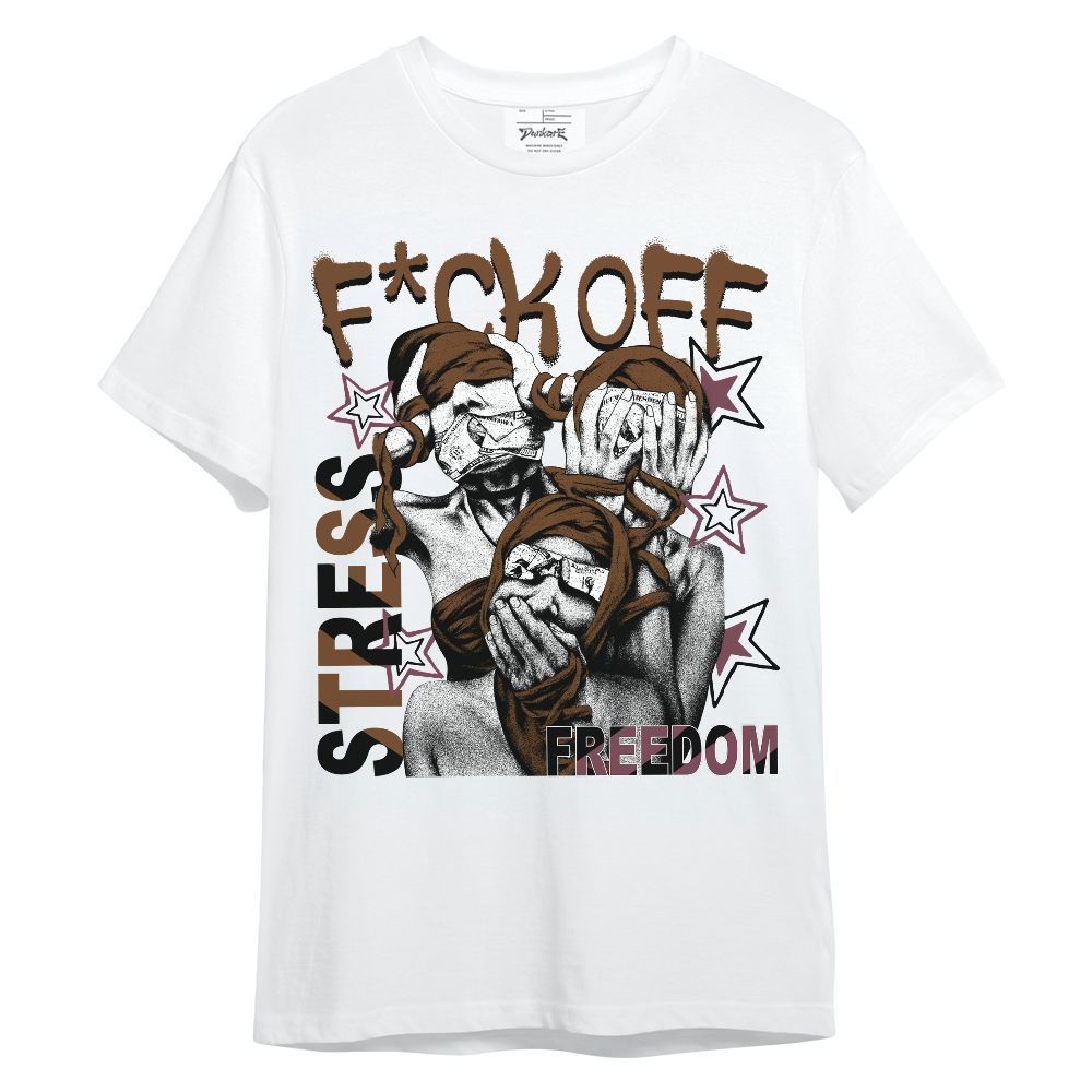 Shirt To Match Archaeo Brown 3s - Fck Off Stress Freedom Unisex Shirt