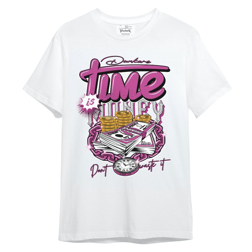 Shirt To Match Dunk Low Active Fuchsia - Time Is Money Unisex Shirt